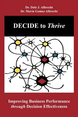 DECIDE to Thrive: Verbesserung der Unternehmensleistung durch Entscheidungseffektivität - DECIDE to Thrive: Improving Business Performance through Decision Effectiveness