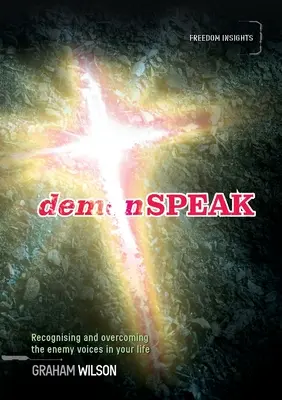 demonSPEAK: Erkennen und Überwinden der feindlichen Stimmen in Ihrem Leben - demonSPEAK: Recognising and overcoming the enemy voices in your life