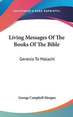 Lebendige Botschaften der Bücher der Bibel: Genesis bis Maleachi - Living Messages Of The Books Of The Bible: Genesis To Malachi