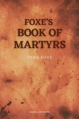 Foxe's Book of Martyrs: Mit einer Skizze des Autors (Großdruck zum bequemen Lesen) - Foxe's Book of Martyrs: Including a sketch of the Author (Large print for comfortable reading)