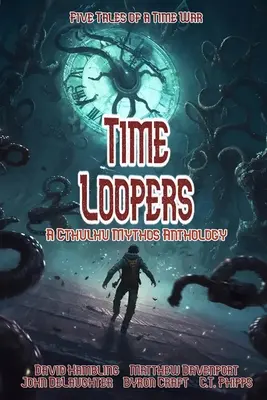 Zeitschleifer: Fünf Erzählungen aus einem Zeitkrieg - Time Loopers: Five Tales from a Time War