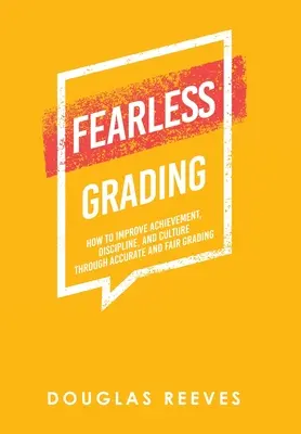 Furchtlose Benotung: Wie man Leistung, Disziplin und Kultur durch genaue und faire Benotung verbessert - Fearless Grading: How to Improve Achievement, Discipline, and Culture through Accurate and Fair Grading