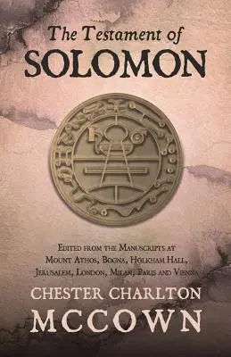 Das Testament Salomons: Herausgegeben aus den Handschriften auf dem Berg Athos, in Bogna, Holkham Hall, Jerusalem, London, Mailand, Paris und Wien - The Testament of Solomon: Edited from the Manuscripts at Mount Athos, Bogna, Holkham Hall, Jerusalem, London, Milan, Paris and Vienna