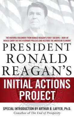 Präsident Ronald Reagans Projekt „Initial Actions - President Ronald Reagan's Initial Actions Project