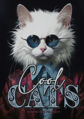 Cooles Katzen-Malbuch für Erwachsene: Lustiges Katzen-Malbuch für Erwachsene Graustufen-Katzen-Malbuch A4 52P - Cool Cats Coloring Book for Adults: Funny Cats Coloring Book for Adults Grayscale Cats Coloring Book A4 52P