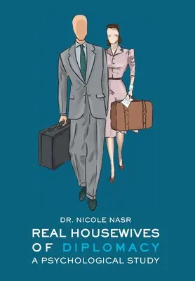 Echte Hausfrauen der Diplomatie: Eine psychologische Studie - Real Housewives of Diplomacy: A Psychological Study