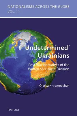 'Unbestimmte' Ukrainer: Nachkriegserzählungen der Waffen-SS-Division 'Galizien' - 'Undetermined' Ukrainians: Post-War Narratives of the Waffen SS 'Galicia' Division