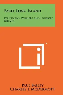 Early Long Island: Indianer, Walfänger und volkstümliche Reime - Early Long Island: Its Indians, Whalers And Folklore Rhymes