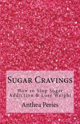 Heißhunger auf Zucker: Wie Sie die Zuckersucht stoppen und Gewicht verlieren - Sugar Cravings: How to Stop Sugar Addiction & Lose Weight