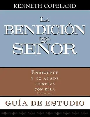 La Bendicion del Senor Enriquece y No Anade Tristeza Con Ella Guia de Estudio