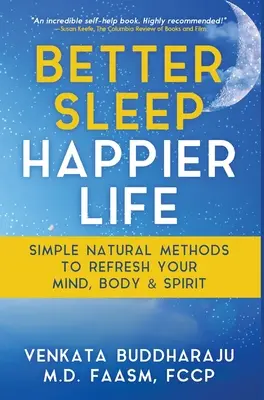 Besserer Schlaf, glücklicheres Leben: Einfache natürliche Methoden zur Erfrischung von Geist, Körper und Seele - Better Sleep, Happier Life: Simple Natural Methods to Refresh Your Mind, Body, and Spirit