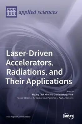 Lasergetriebene Beschleuniger, Strahlung und ihre Anwendungen - Laser-Driven Accelerators, Radiations, and Their Applications