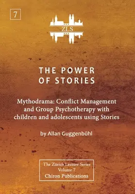 Die Macht der Geschichten: Mythodrama: Konfliktmanagement und Gruppenpsychotherapie mit Kindern und Jugendlichen anhand von Geschichten - The Power of Stories: Mythodrama: Conflict Management and Group Psychotherapy with Children and Adolescents Using Stories