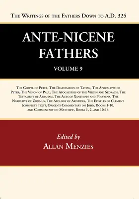 Ante-Nizänische Väter: Übersetzungen der Schriften der Väter bis zum Jahr 325 n. Chr., Band 9 - Ante-Nicene Fathers: Translations of the Writings of the Fathers Down to A.D. 325, Volume 9