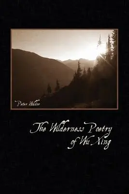 Die Wildnis-Poesie von Wu Xing - The Wilderness Poetry of Wu Xing