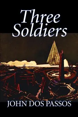 Three Soldiers von John Dos Passos, Belletristik, Klassiker, Literatur, Krieg & Militär - Three Soldiers by John Dos Passos, Fiction, Classics, Literary, War & Military