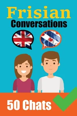 Konversationen auf Friesisch Englisch und Friesisch Konversationen Seite an Seite: Friesisch leicht gemacht: Eine parallele Sprachreise Lernen Sie die friesische Sprache - Conversations in Frisian English and Frisian Conversations Side by Side: Frisian Made Easy: A Parallel Language Journey Learn the Frisian language