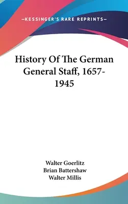 Geschichte des deutschen Generalstabs, 1657-1945 - History Of The German General Staff, 1657-1945