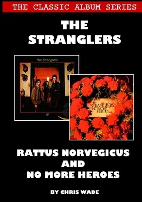Die Klassiker-Albumreihe: The Stranglers - Rattus Norvegicus und No More Heroes - The Classic Album Series: The Stranglers - Rattus Norvegicus and No More Heroes