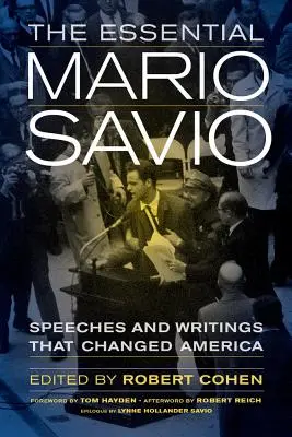 The Essential Mario Savio: Reden und Schriften, die Amerika veränderten - The Essential Mario Savio: Speeches and Writings That Changed America
