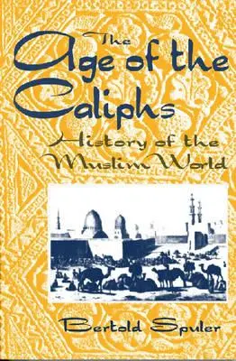 Das Zeitalter der Kalifen: Geschichte der muslimischen Welt - The Age of the Caliphs: History of the Muslim World
