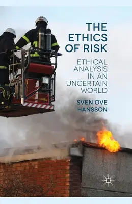 Die Ethik des Risikos: Ethische Analyse in einer unsicheren Welt - The Ethics of Risk: Ethical Analysis in an Uncertain World