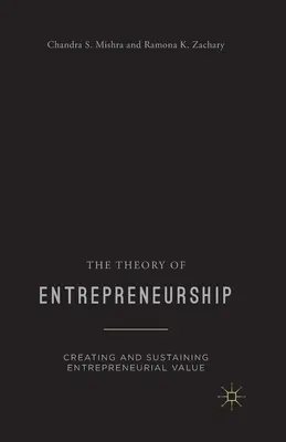 Die Theorie des Unternehmertums: Schaffung und Erhaltung von unternehmerischem Wert - The Theory of Entrepreneurship: Creating and Sustaining Entrepreneurial Value