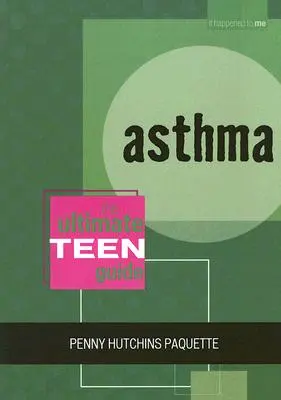 Asthma: Der ultimative Leitfaden für Teenager - Asthma: The Ultimate Teen Guide