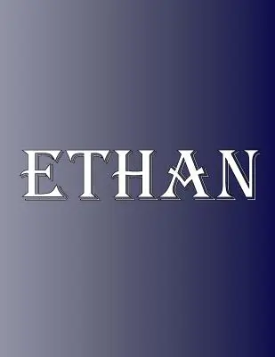 Ethan: 100 Seiten 8,5 X 11 Personalisiertes Notizbuch mit Namen auf liniertem Papier mit College-Linie - Ethan: 100 Pages 8.5 X 11 Personalized Name on Notebook College Ruled Line Paper
