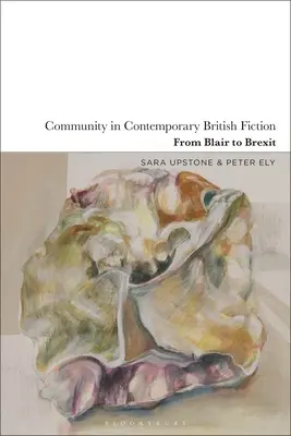 Gemeinschaft in der zeitgenössischen britischen Belletristik: Von Blair bis zum Brexit - Community in Contemporary British Fiction: From Blair to Brexit