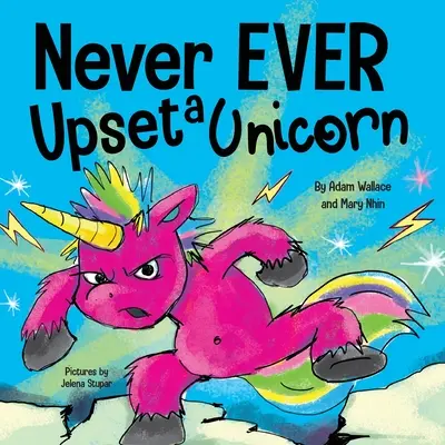 Niemals ein Einhorn verärgern: Eine lustige, gereimte Vorlesegeschichte, ein Bilderbuch für Kinder - Never EVER Upset a Unicorn: A Funny, Rhyming Read Aloud Story Kid's Picture Book