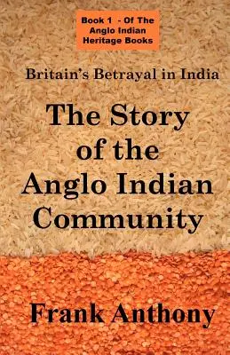 Großbritanniens Verrat in Indien: Die Geschichte der anglo-indischen Gemeinschaft - Britain's Betrayal in India: The Story of the Anglo Indian Community