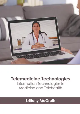 Telemedizinische Technologien: Informationstechnologien in der Medizin und Telemedizin - Telemedicine Technologies: Information Technologies in Medicine and Telehealth