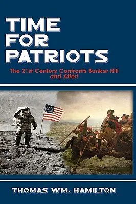 Zeit für Patrioten: Das 21. Jahrhundert steht vor Bunker Hill - und danach! - Time for Patriots: The 21st Century Confronts Bunker Hill--And After!