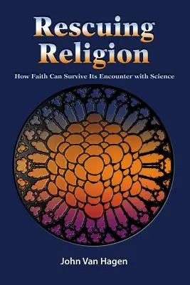 Die Rettung der Religion: Wie der Glaube seine Begegnung mit der Wissenschaft überleben kann - Rescuing Religion: How Faith Can Survive Its Encounter with Science