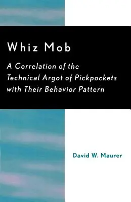 Whiz Mob: Eine Korrelation zwischen dem technischen Argot von Taschendieben und ihren Verhaltensmustern - Whiz Mob: A Correlation of the Technical Argot of Pickpockets with Their Behavior Pattern