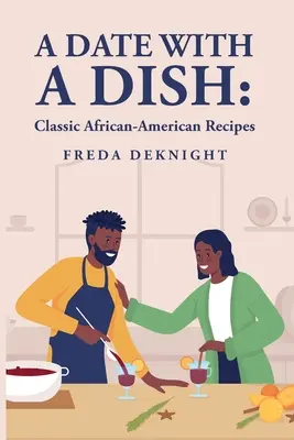 Ein Date mit einem Gericht: Klassische afro-amerikanische Rezepte - A Date with a Dish: Classic African-American Recipes