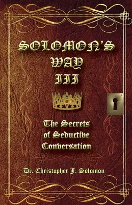 Solomons Weg III; Die Geheimnisse der verführerischen Konversation - Solomon's Way III; The Secrets of Seductive Conversation