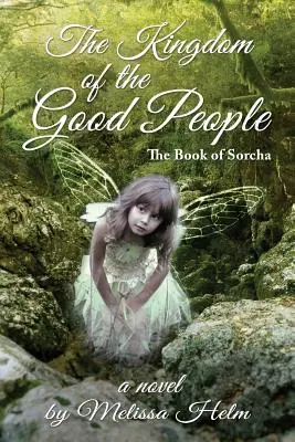 Das Königreich der guten Menschen (Das Buch der Sorcha 2) - The Kingdom of the Good People (the Book of Sorcha 2)