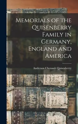 Erinnerungen an die Familie Quisenberry in Deutschland, England und Amerika - Memorials of the Quisenberry Family in Germany, England and America