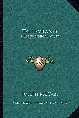 Talleyrand: Eine biographische Studie - Talleyrand: A Biographical Study