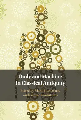 Körper und Maschine im klassischen Altertum - Body and Machine in Classical Antiquity