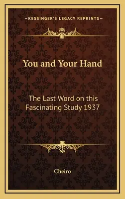 Du und deine Hand: Das letzte Wort zu dieser faszinierenden Studie 1937 - You and Your Hand: The Last Word on this Fascinating Study 1937