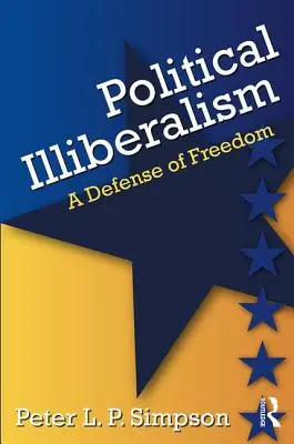 Politischer Illiberalismus: Eine Verteidigung der Freiheit - Political Illiberalism: A Defense of Freedom