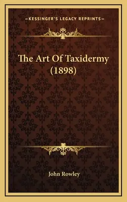 Die Kunst der Taxidermie (1898) - The Art Of Taxidermy (1898)