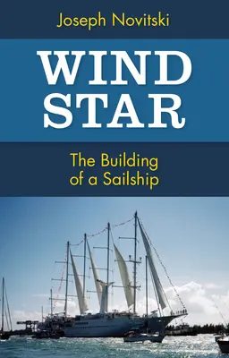 Wind Star: Der Bau eines Segelschiffs - Wind Star: The Building of a Sailship