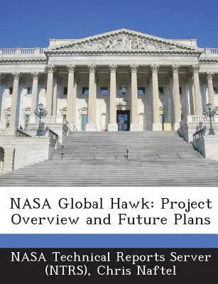 NASA Global Hawk: Projektübersicht und Zukunftspläne (Nasa Technical Reports Server (Ntrs)) - NASA Global Hawk: Project Overview and Future Plans (Nasa Technical Reports Server (Ntrs))