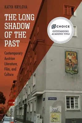 Der lange Schatten der Vergangenheit: Zeitgenössische österreichische Literatur, Film und Kultur - The Long Shadow of the Past: Contemporary Austrian Literature, Film, and Culture