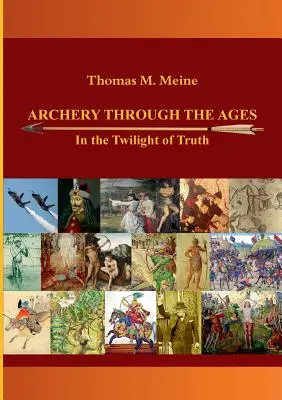 Bogenschießen im Wandel der Zeit - In der Dämmerung der Wahrheit - Archery Through the Ages - In the Twilight of Truth