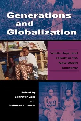 Generationen und Globalisierung: Jugend, Alter und Familie in der neuen Weltwirtschaft - Generations and Globalization: Youth, Age, and Family in the New World Economy